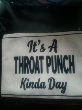 NEW IN PKG With The Saying "It's A Throat Punch Kinda Day"